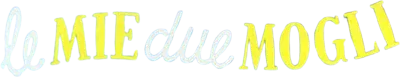 Le mie due mogli streaming Le mie due mogli