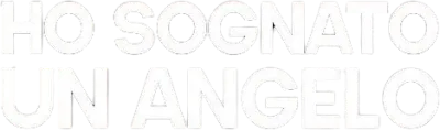 Ho sognato un angelo streaming Ho sognato un angelo