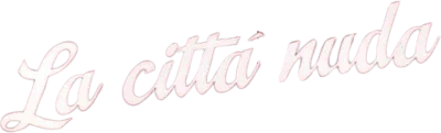 La città nuda streaming La città nuda