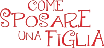 Come sposare una figlia streaming Come sposare una figlia