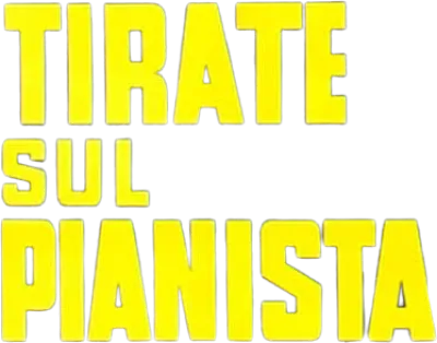 Tirate sul pianista streaming Tirate sul pianista
