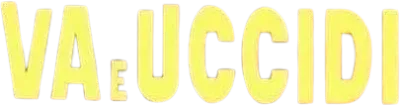 Va' e uccidi streaming Va' e uccidi