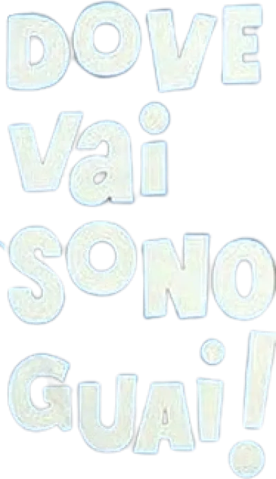 Dove vai sono guai! streaming Dove vai sono guai!