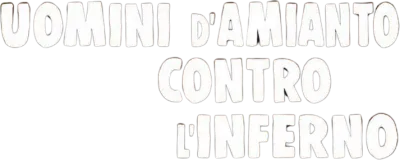 Uomini d'amianto contro l'inferno streaming Uomini d'amianto contro l'inferno