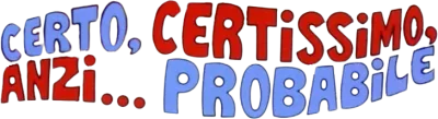 Certo, certissimo, anzi... probabile streaming Certo, certissimo, anzi... probabile
