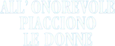 Nonostante le apparenze... e purchè la nazione non lo sappia... all'onorevole piacciono le donne