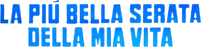 La più bella serata della mia vita streaming La più bella serata della mia vita