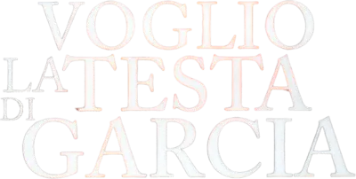 Voglio la testa di Garcia