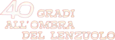 40 gradi all'ombra del lenzuolo streaming 40 gradi all'ombra del lenzuolo