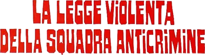 La Legge Violenta Della Squadra Anticrimine streaming La Legge Violenta Della Squadra Anticrimine