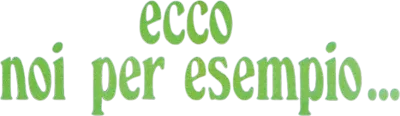 Ecco noi per esempio... streaming Ecco noi per esempio...