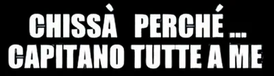 Chissà perché... capitano tutte a me streaming Chissà perché... capitano tutte a me
