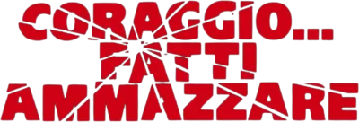 Coraggio... fatti ammazzare streaming Coraggio... fatti ammazzare