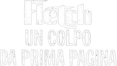 Fletch - Un colpo da prima pagina streaming Fletch - Un colpo da prima pagina