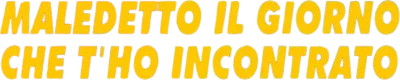 Maledetto il giorno che t'ho incontrato streaming Maledetto il giorno che t'ho incontrato