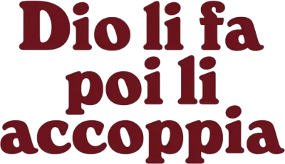 Dio li fa poi li accoppia streaming Dio li fa poi li accoppia