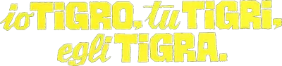 Io tigro, tu tigri, egli tigra streaming Io tigro, tu tigri, egli tigra