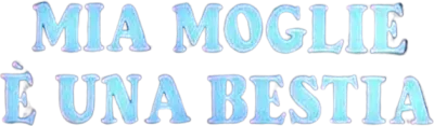 Mia moglie è una bestia streaming Mia moglie è una bestia