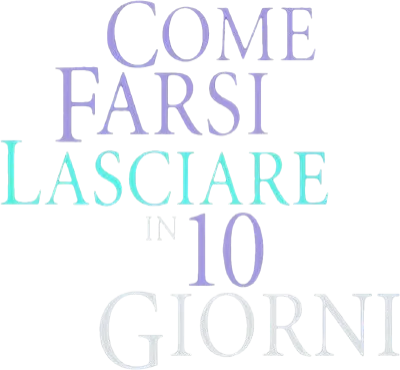 Come farsi lasciare in 10 giorni streaming Come farsi lasciare in 10 giorni