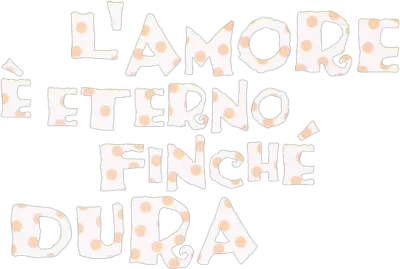 L'amore è eterno finché dura streaming L'amore è eterno finché dura