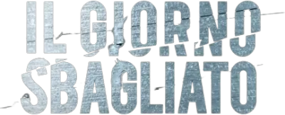 Il giorno sbagliato streaming Il giorno sbagliato