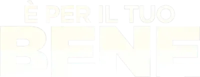 È per il tuo bene streaming È per il tuo bene