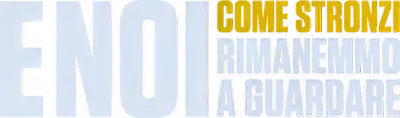 E noi come stronzi rimanemmo a guardare