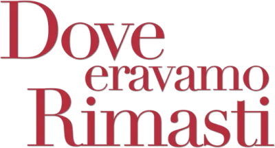 Dove eravamo rimasti streaming Dove eravamo rimasti