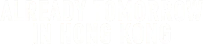 A Hong Kong è già domani streaming A Hong Kong è già domani