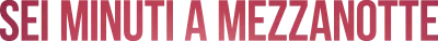 Sei minuti a mezzanotte streaming Sei minuti a mezzanotte