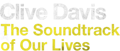 Clive Davis: The Soundtrack of Our Lives