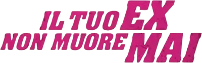 Il tuo ex non muore mai streaming Il tuo ex non muore mai