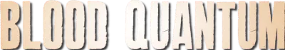 Blood Quantum streaming Blood Quantum