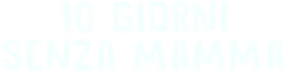 10 giorni senza mamma streaming 10 giorni senza mamma