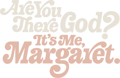 Are You There God? It's Me, Margaret.